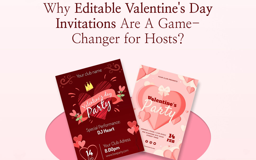 Why Editable Valentine’s Day Invitations Are a Game-Changer for Hosts